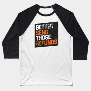 Better Send Those Refund JB Baseball T-Shirt